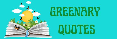 Greenary Quotes